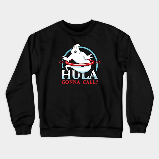 Hula gonna call? Crewneck Sweatshirt by TrulyMadlyGeekly